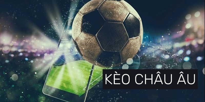 tìm hiểu sơ lược về cách chơi kèo châu âu