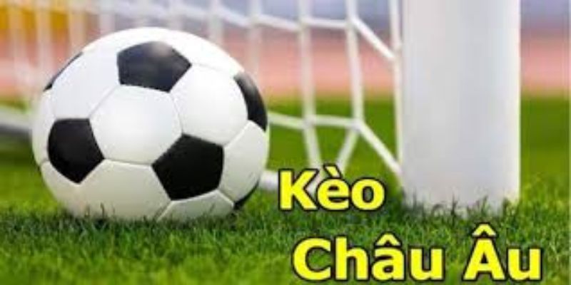 Kèo Châu Âu Là Gì? Cách Đọc Kèo Và Kinh Nghiệm Cá Cược