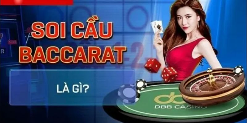 Soi cầu trong Baccarat: Bí quyết đọc cầu chuẩn để thắng lớn